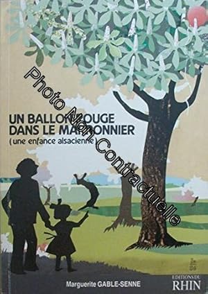 Bild des Verkufers fr Un Ballon rouge dans le marronnier : Une enfance alsacienne zum Verkauf von Dmons et Merveilles