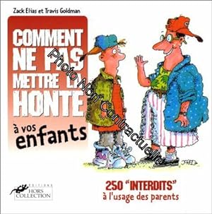 Seller image for COMMENT NE PAS METTRE LA HONTE A VOS ENFANTS. 250 "interdits"  l'usage des parents for sale by Dmons et Merveilles