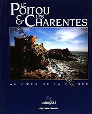 Image du vendeur pour Le Poitou et les Charentes (Au coeur de la France) Album 137 pages mis en vente par Dmons et Merveilles