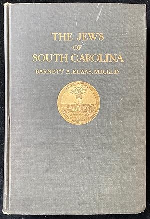 THE JEWS OF SOUTH CAROLINA, FROM THE EARLIEST TIMES TO THE PRESENT DAY