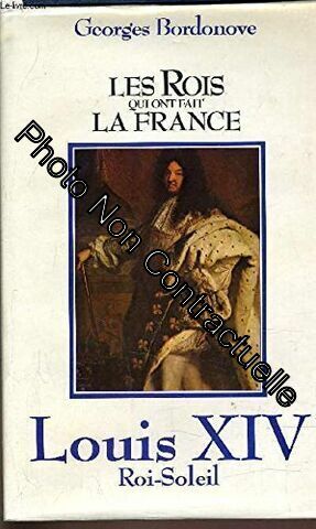 Image du vendeur pour Louis XIV +quatorze: Roi Soleil les rois qui ont fait la france mis en vente par Dmons et Merveilles