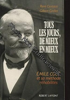 Image du vendeur pour Tous les jours de mieux en mieux : Emile coue et sa methode rehabilites mis en vente par Dmons et Merveilles