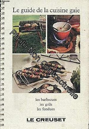 Immagine del venditore per LE GUIDE DE LA CUISINE GAIE. CONSEILS ET RECETTES POUR LA PRATIQUE DES BARBECUES GRILS DE CUISINE ET SERVICES A FONDUES venduto da Dmons et Merveilles