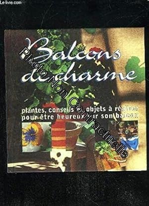 Seller image for Balcons de Charme : Plantes Conseils et Objets  Raliser pour Etre Heureux sur son Balcon - par D. Desprs et JM. Kirsch for sale by Dmons et Merveilles