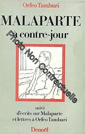 Immagine del venditore per Malaparte a contre jour suivi d ecrits sur Malaparte et lettres a Orfeo Tamburi venduto da Dmons et Merveilles