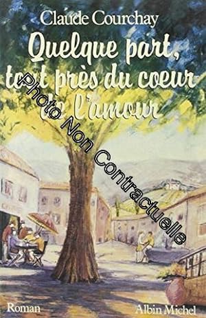 Seller image for Quelque Part tout Prs du Coeur de l'Amour for sale by Dmons et Merveilles