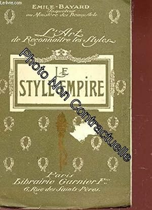 Bild des Verkufers fr LE STYLE EMPIRE / COLLECTION L'ART DE RECONNAITRE LES STYLES zum Verkauf von Dmons et Merveilles