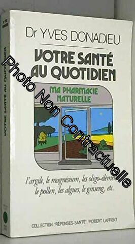 Image du vendeur pour Votre sante au quotidien: Ma pharmacie naturelle (Reponses/sante) (French Edition) mis en vente par Dmons et Merveilles