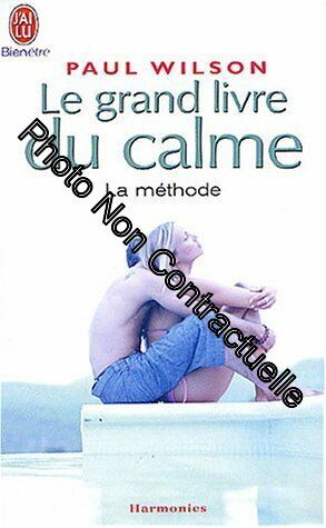 Immagine del venditore per Le grand livre du calme : La mthode venduto da Dmons et Merveilles