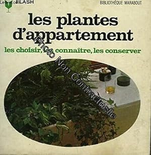 Image du vendeur pour Choisir. connaitre. conserver. - les plantes d'appartement mis en vente par Dmons et Merveilles