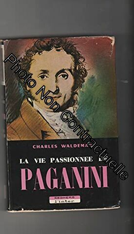 Seller image for Charles Waldemar. La Vie passionne de Paganini : . eLiebe Ruhm und Leidenschafte. Traduction de Marthe Metzger for sale by Dmons et Merveilles