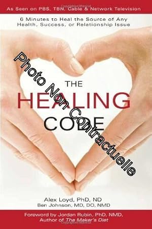 Bild des Verkufers fr The Healing Code: 6 Minutes to Heal the Source of Any Health Success or Relationship Issue zum Verkauf von Dmons et Merveilles
