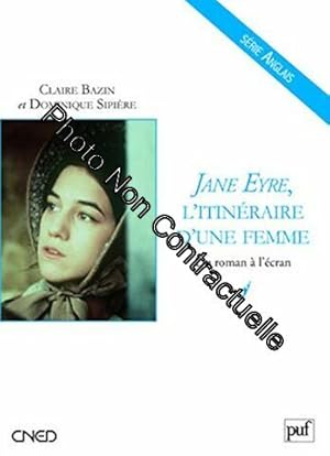 Immagine del venditore per Jane Eyre l'itinraire d'une femme: Du roman  l'cran venduto da Dmons et Merveilles