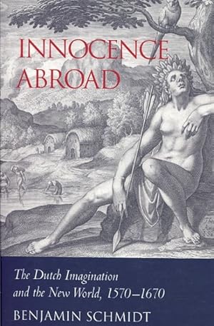 Seller image for Innocence Abroad : The Dutch Imagination And the New World, 1570 "1670 for sale by GreatBookPricesUK