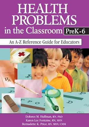 Image du vendeur pour Health Problems in the Classroom Prek-6 : An A-Z Reference Guide for Educators mis en vente par GreatBookPricesUK