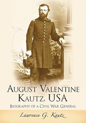 Seller image for August Valentine Kautz, USA : Biography of a Civil War General for sale by GreatBookPricesUK