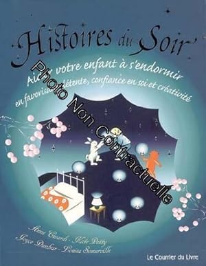 Image du vendeur pour Histoires du Soir: Aider votre enfant  s'endormir en favorisant dtente confiance en soi et crativit mis en vente par Dmons et Merveilles