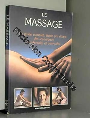 Seller image for Le Massage: Le guide complet tape par tape des techniques occidentales et orientales for sale by Dmons et Merveilles
