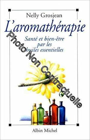 Immagine del venditore per L'Aromathrapie : Sant et bien-tre par les huiles essentielles venduto da Dmons et Merveilles