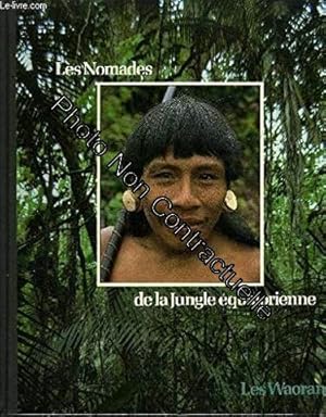 Seller image for Les nomades de la jungle quatorienne : les Waorani. Collection : Peuples en pril for sale by Dmons et Merveilles