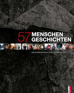 Bild des Verkufers fr 57 Menschen - 57 Geschichten JahrhundertbauwerkGotthard-Basistunnel zum Verkauf von Berliner Bchertisch eG