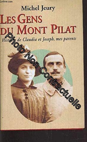 Seller image for Les gens du Mont Pilat : Histoire de Claudia et Joseph mes parents for sale by Dmons et Merveilles