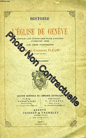 Image du vendeur pour HISTOIRE DE L'EGLISE DE GENEVE DEPUIS LES TEMPS LES PLUS ANCIENS JUSQU'EN 1802 TOME III mis en vente par Dmons et Merveilles