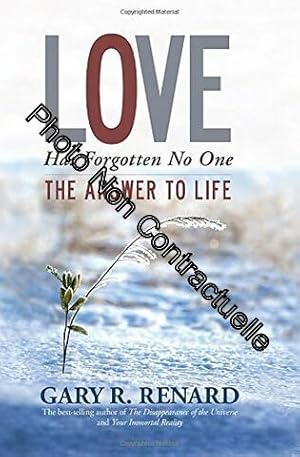 Love Has Forgotten No One: The Answer to Life