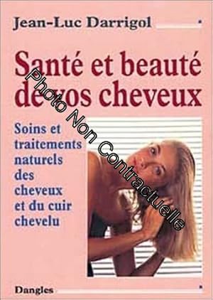 Bild des Verkufers fr Sant et beaut de vos cheveux : Soins et traitements naturels des cheveux et du cuir chevelu zum Verkauf von Dmons et Merveilles