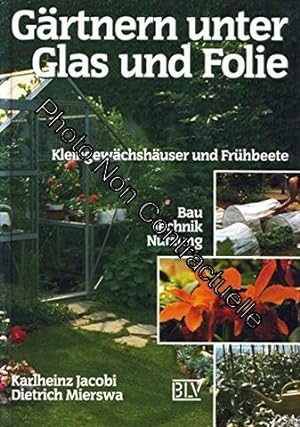 Seller image for Grtnern unter Glas und Folie. Kleingewchshuser und Frhbeete. Bau Technik for sale by Dmons et Merveilles