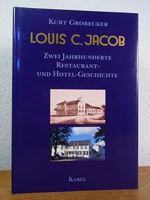 Bild des Verkufers fr Louis C. Jacob. Zwei Jahrhunderte Restaurant- und Hotel-Geschichte zum Verkauf von Antiquariat Weber