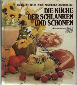 Seller image for Die Kche der Schlanken und Schnen - Essen und Trinken fr Menschen unserer Zeit for sale by Dmons et Merveilles