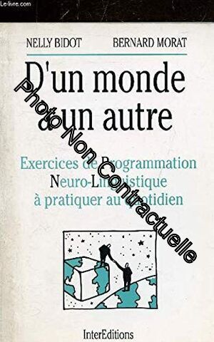 Imagen del vendedor de Monde a un autre (D'un) - Exercices de Programmation Neuro-Linguistique a pratiquer au quotidien: Exercices de Programmation Neuro-Linguistique a pratiquer au quotidien a la venta por Dmons et Merveilles