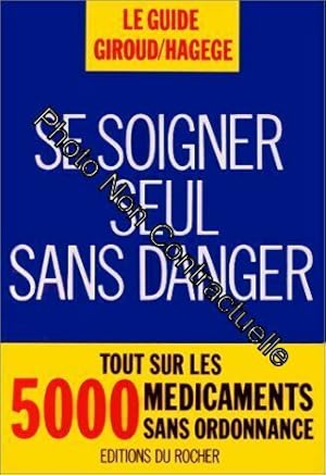Seller image for SE SOIGNER SEUL SANS DANGER. Tout sur les 5000 mdicaments sans ordonnance for sale by Dmons et Merveilles