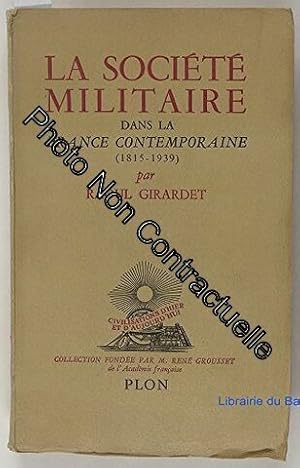 Image du vendeur pour La Socit Militaire dans la France Contemporaine (1815 - 1839) mis en vente par Dmons et Merveilles