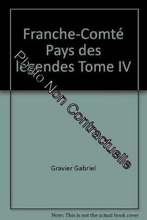 Image du vendeur pour Franche-Comt Pays des lgendes Tome IV mis en vente par Dmons et Merveilles