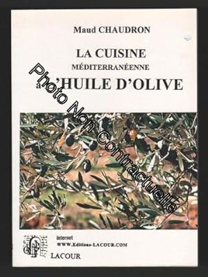 Seller image for La cuisine mditerranenne  l'huile d'olive et de l'olive for sale by Dmons et Merveilles