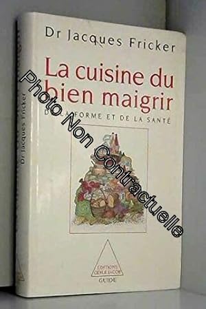 Bild des Verkufers fr La cuisine du bien maigrir de la forme et de la sant zum Verkauf von Dmons et Merveilles