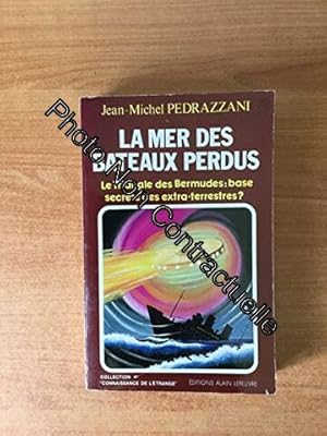 Image du vendeur pour La Mer des bateaux perdus : Le Triangle des Bermudes base secrte des extra-terrestres ? (Connaissance de l'trange) mis en vente par Dmons et Merveilles