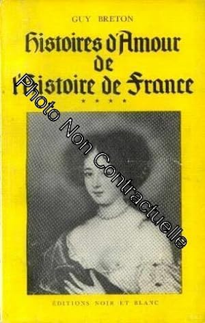 Image du vendeur pour Histoires d'amour de l'histoire de France. t. IV mis en vente par Dmons et Merveilles