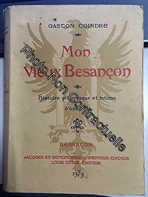 Bild des Verkufers fr Gaston Coindre. Mon vieux Besanon : Histoire pittoresque et intime d'une ville. dition abrge avec la collaboration de Guy Chassagnard et Jean Ledoux zum Verkauf von Dmons et Merveilles