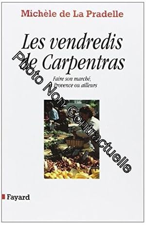 Seller image for Les Vendredis de Carpentras: Faire son march en Provence ou ailleurs for sale by Dmons et Merveilles