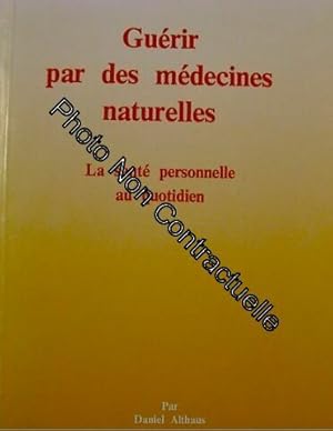 Bild des Verkufers fr Guerir par des medecines naturelles - la sant personnelle au quotidien zum Verkauf von Dmons et Merveilles