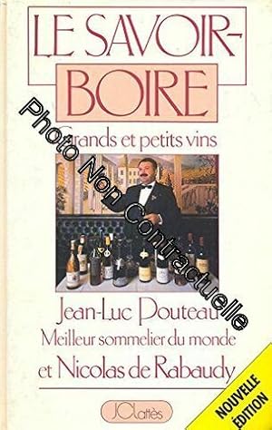 Image du vendeur pour Le Savoir Boire - Grands Vins et Petits Vins mis en vente par Dmons et Merveilles