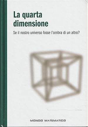 Imagen del vendedor de La quarta dimensione. Se il nostro universo fosse l'ombra di un altro ? a la venta por Messinissa libri