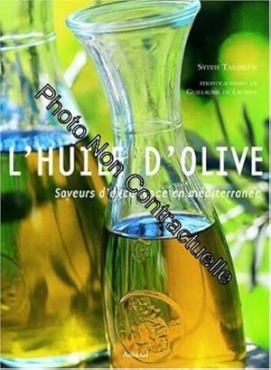 Seller image for L'huile d'olive : Saveurs d'excellence en Mditerrane for sale by Dmons et Merveilles