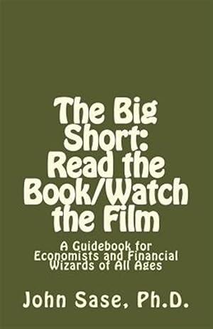 Seller image for Big Short Read the Book/Watch the Film : A Guidebook for Economists and Financial Wizards of All Ages for sale by GreatBookPricesUK