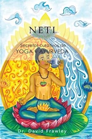 Immagine del venditore per Neti : Secretos Curativos De Yoga Y Ayurveda -Language: spanish venduto da GreatBookPricesUK