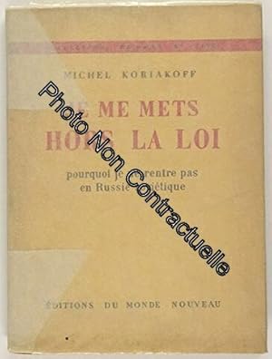 Bild des Verkufers fr Je Me Mets Hors La Loi : Pourquoi Je Ne Rentre Pas En Russie Sovietique / Michel Koriakoff zum Verkauf von Dmons et Merveilles