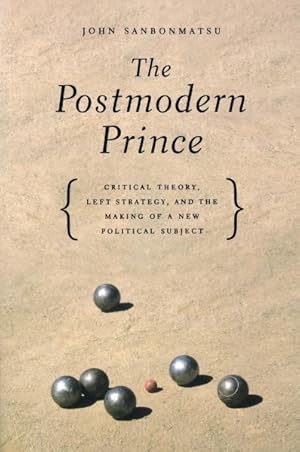 Imagen del vendedor de Postmodern Prince : Critical Theory, Left Strategy, and the Making of a New Political Subject a la venta por GreatBookPricesUK